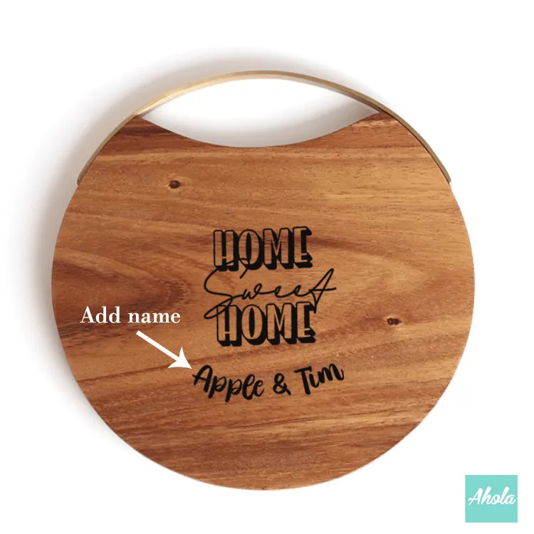 【Home Sweet Home】Acacia Wood Cutting Board 相思木刻字多用圓形途砧板 (3-5個工作天完成)